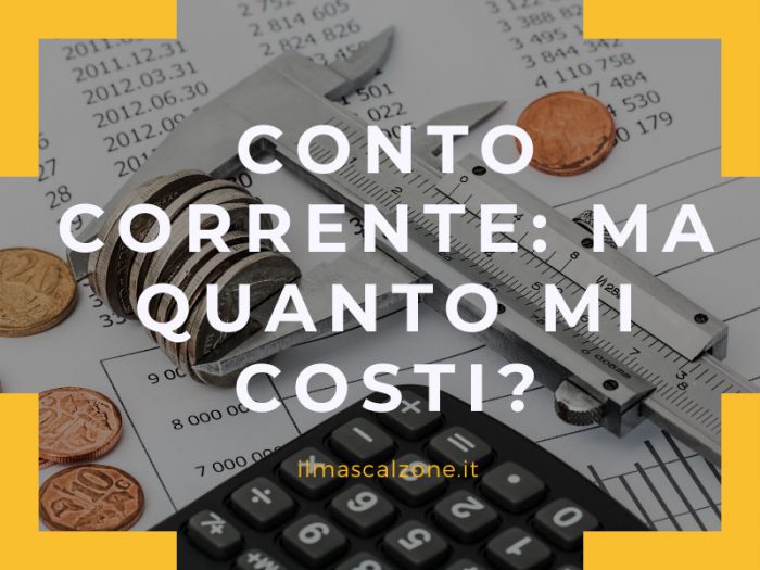 Conto corrente ma quanto mi costi?